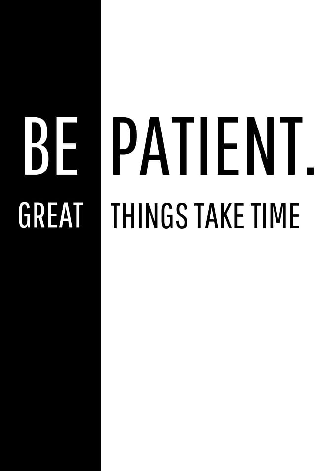 Be Patient