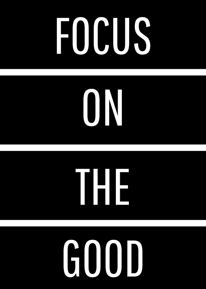 focus on the good
