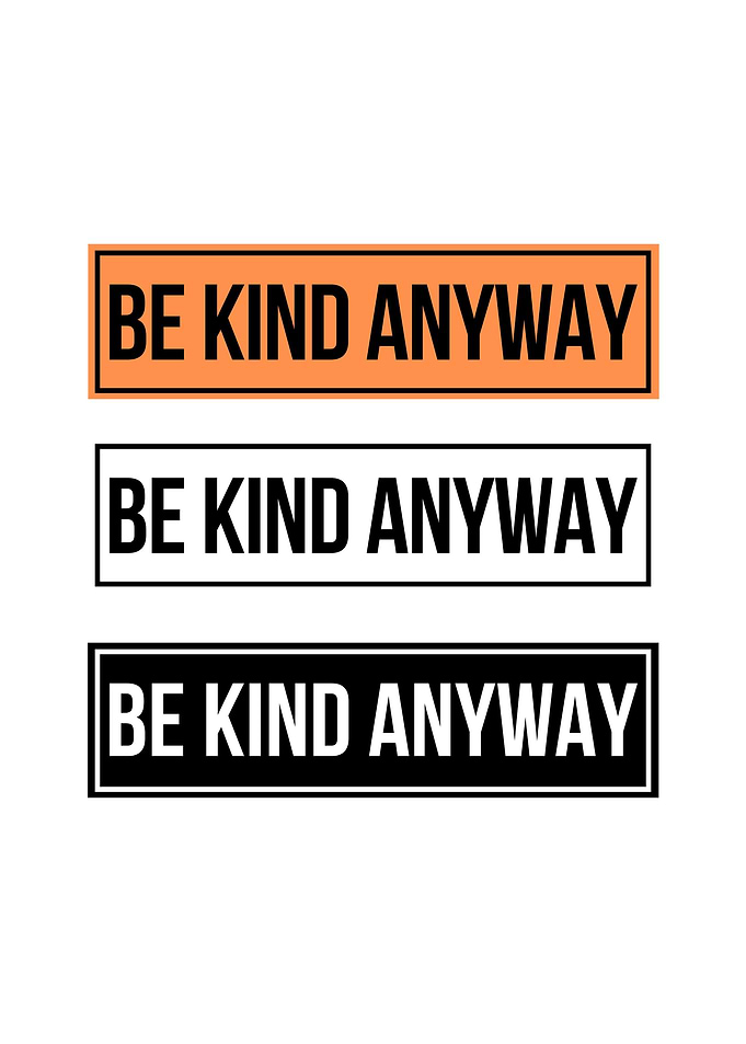 be kind anyway