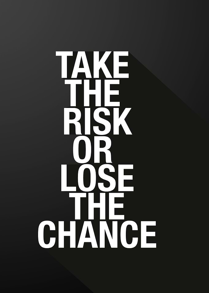 take the risk or lose it