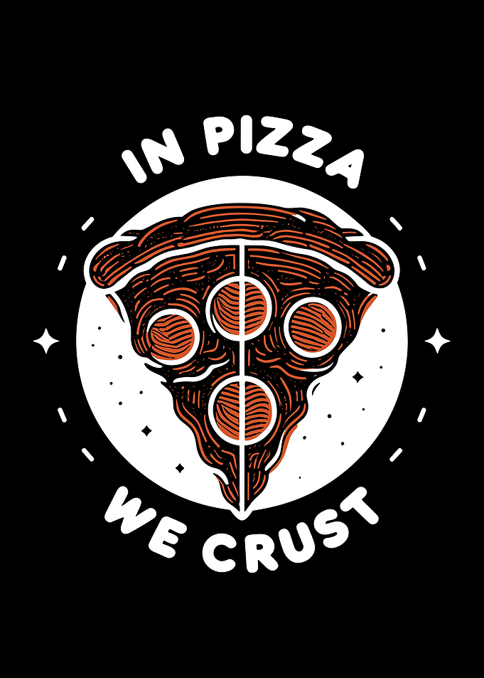 In Pizza We Crust