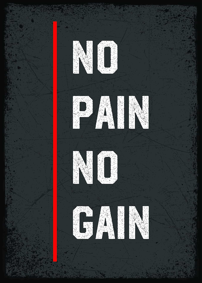no pain no gain
