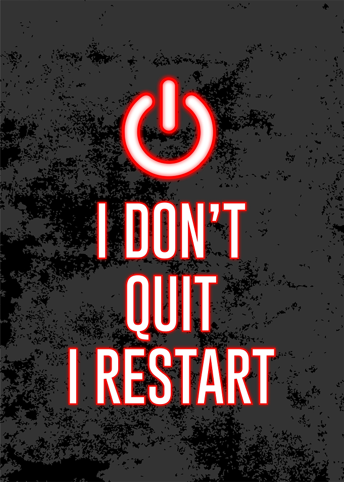 i dont quit i restart