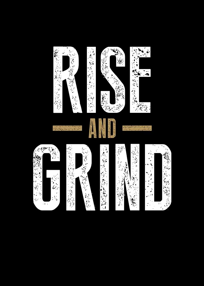 Rise And Grind