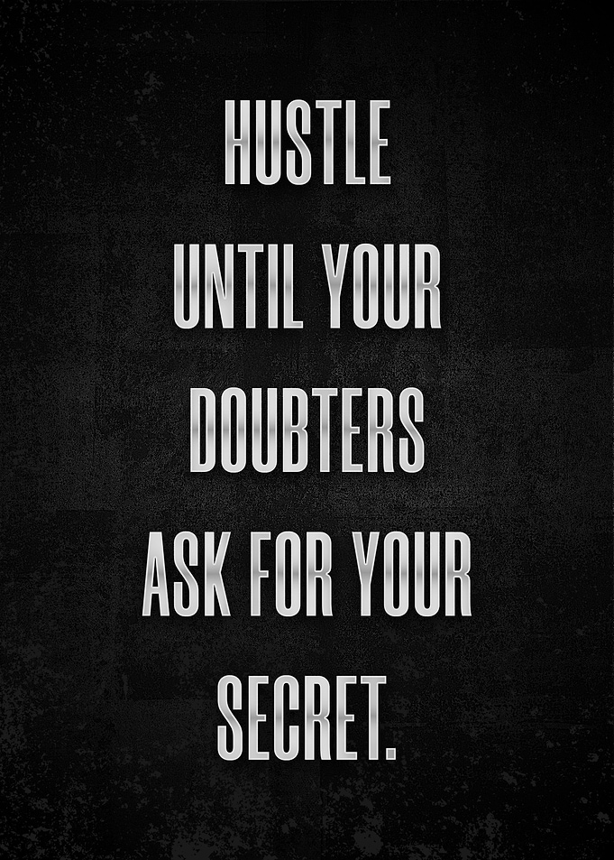 Hustle until your doubters