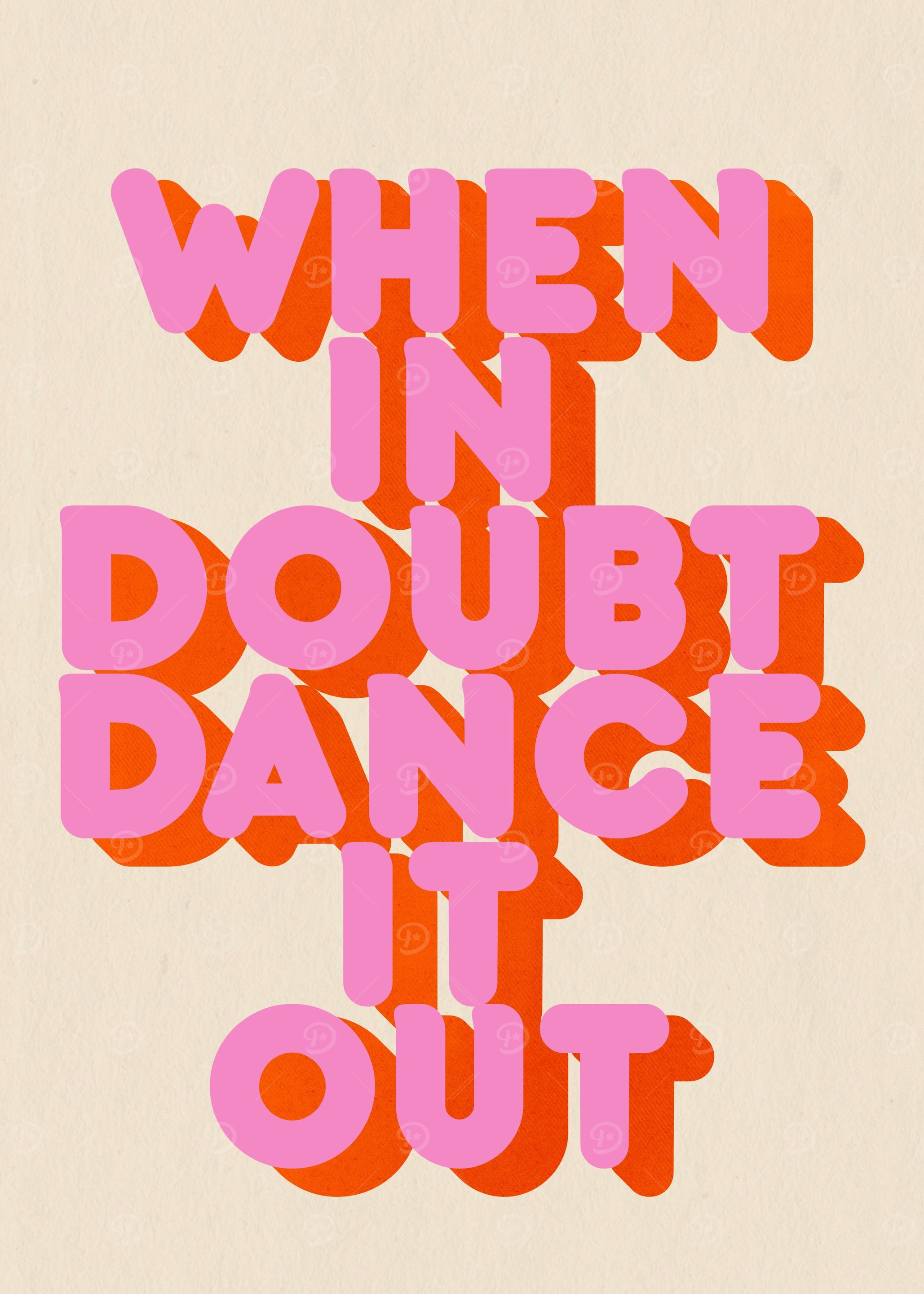 When in doubt dance it out