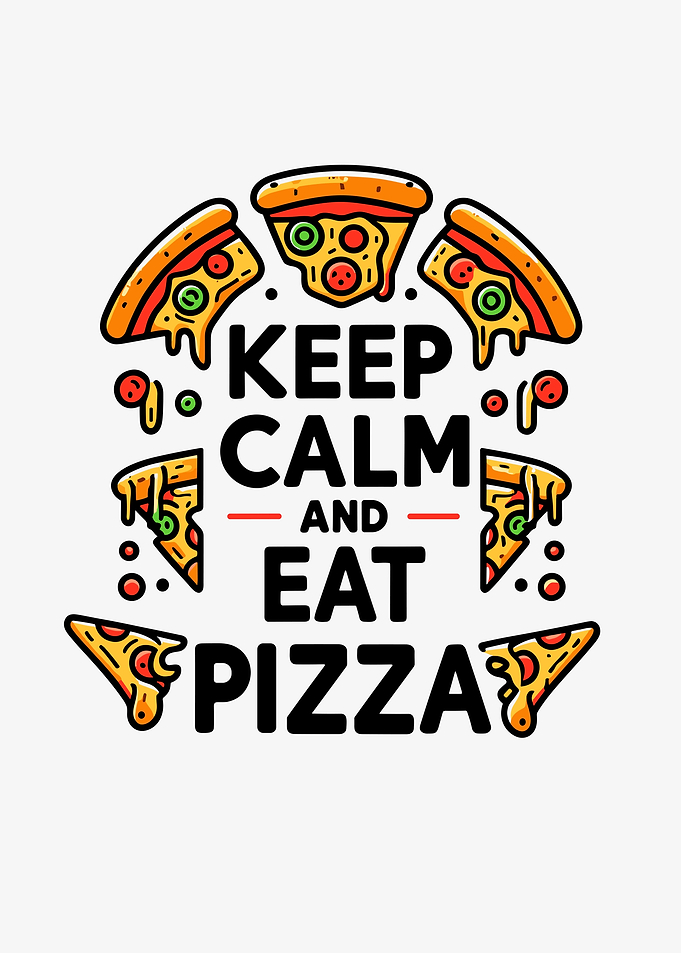 Keep Calm and Eat Pizza