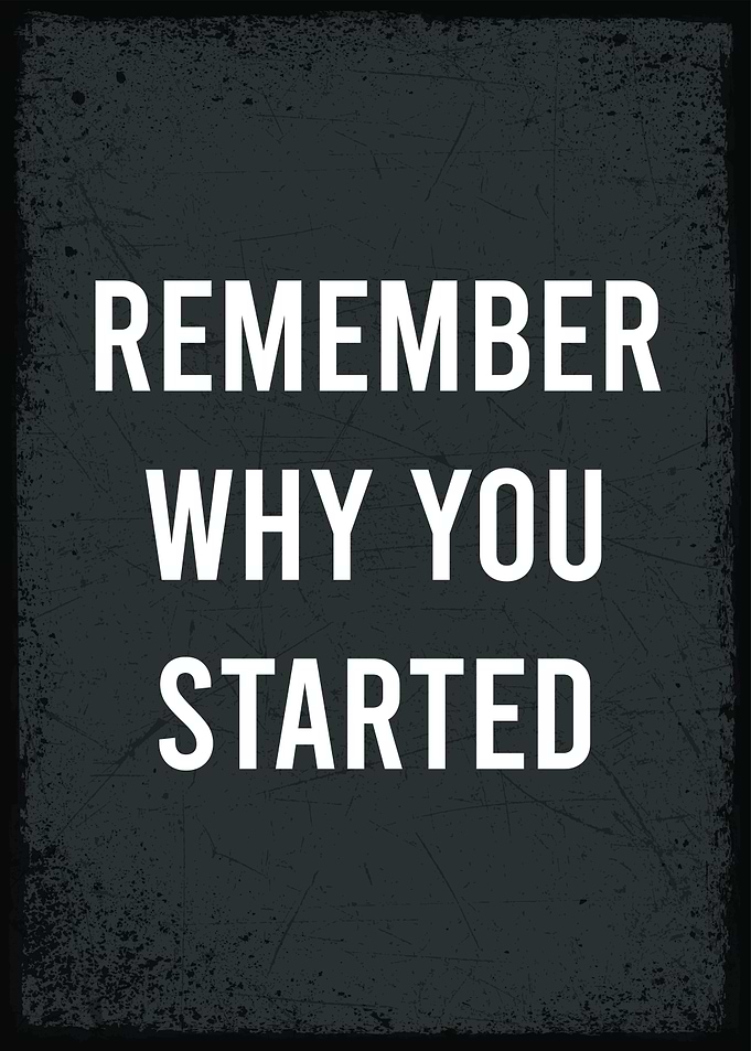 remember why you started