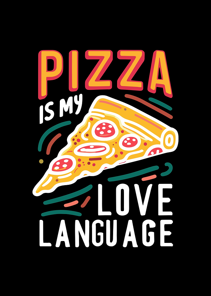 Pizza is my Love Language