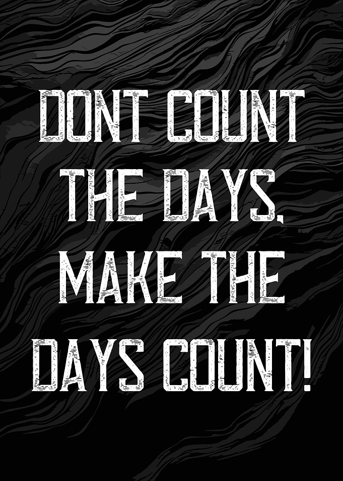 Make the Days Count Quote