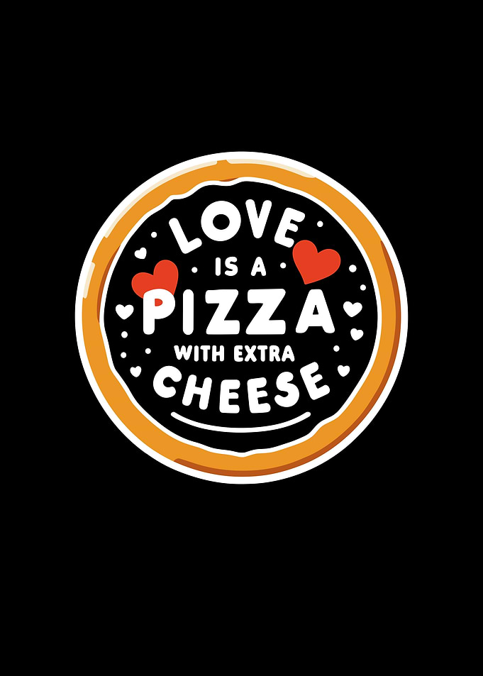 Love is a Pizza with Extra