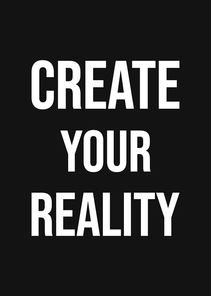 Create Your Reality