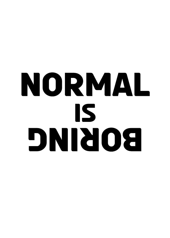 normal is boring