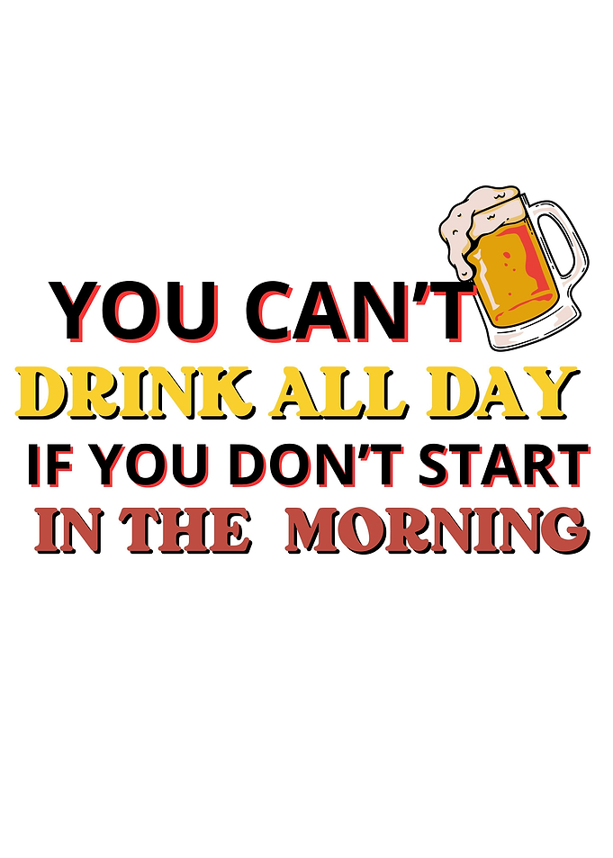You Can t Drink All Day
