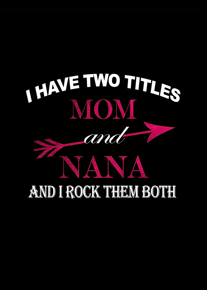 two titles mom and nana