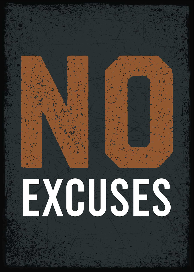 no excuses