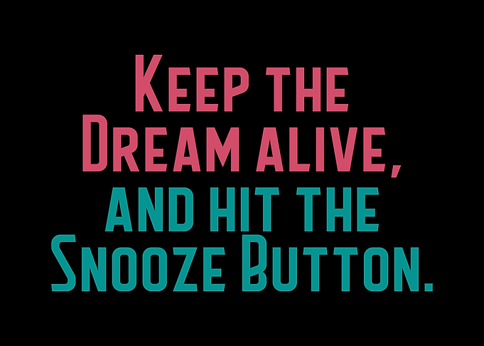Keep the Dream Alive