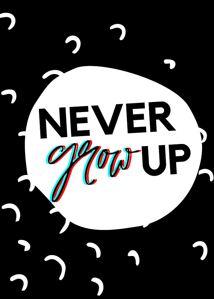 never grow up
