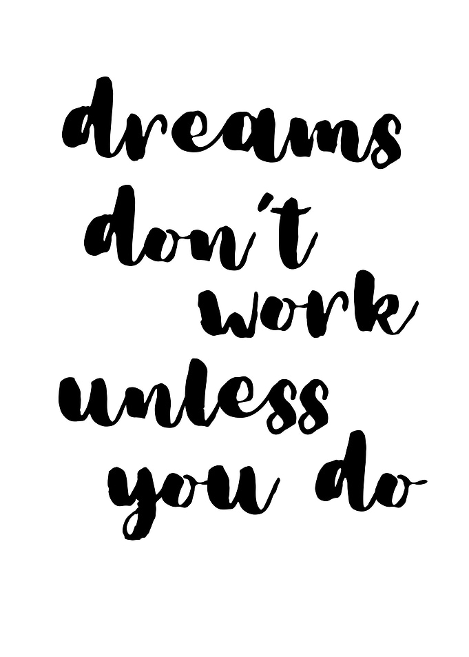 Dreams Dont Work Unless