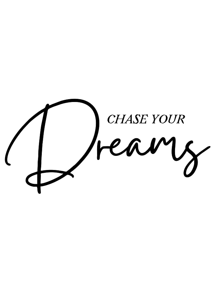 Chase Your Dreams