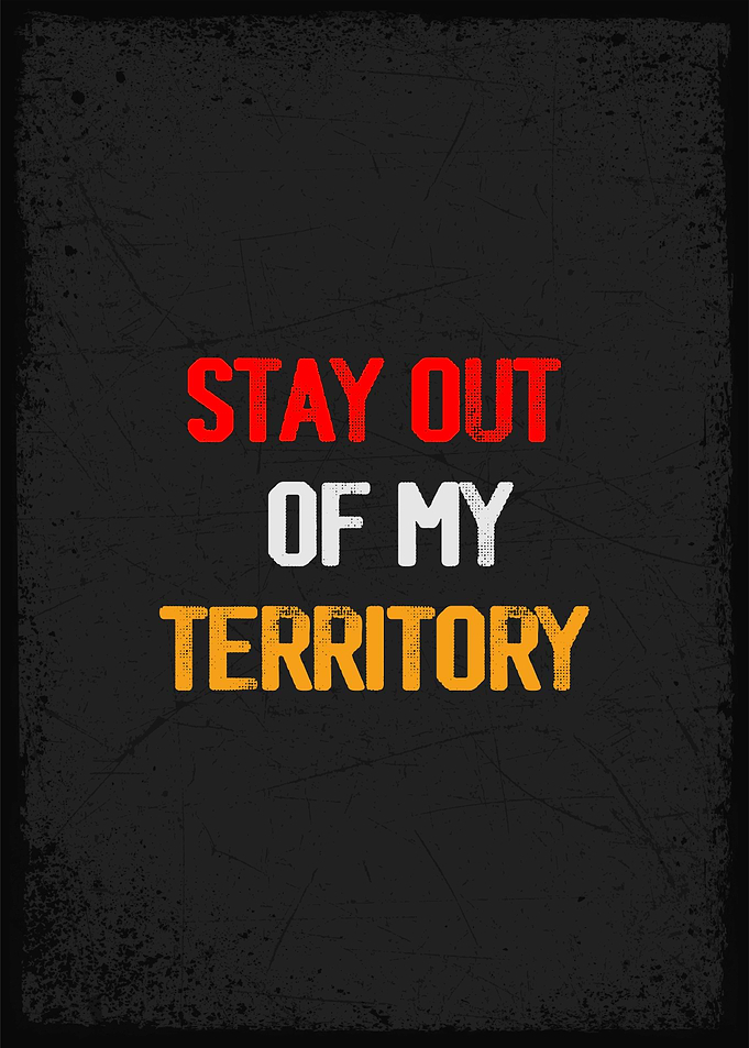stay out of my territory