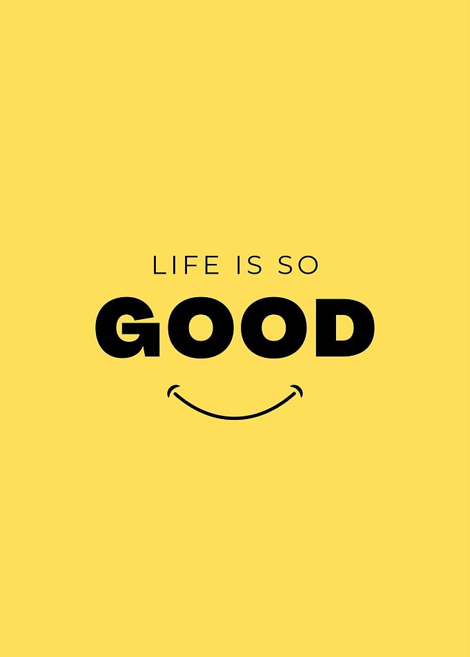 Life is Good
