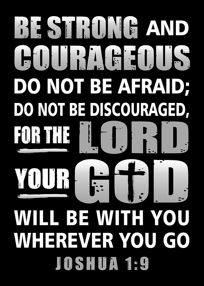 Be Strong and Courageous