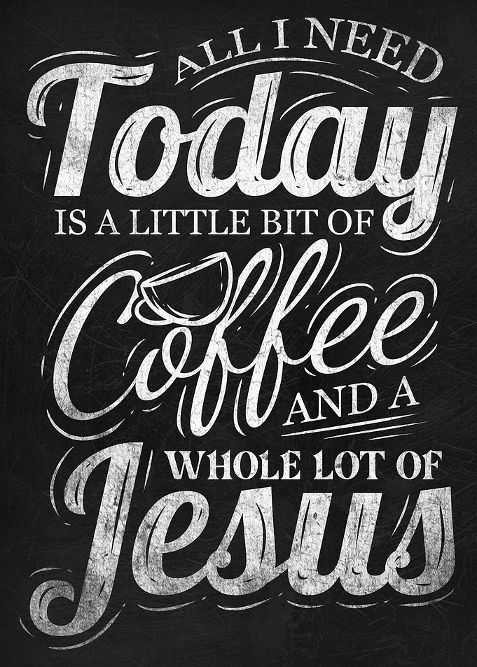 Need Coffee And Jesus