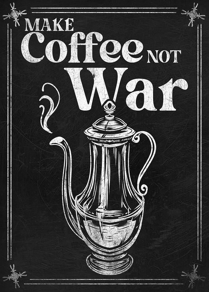 Make Coffee Not War