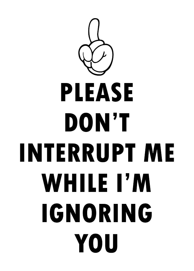 Do Not Interrupt Me