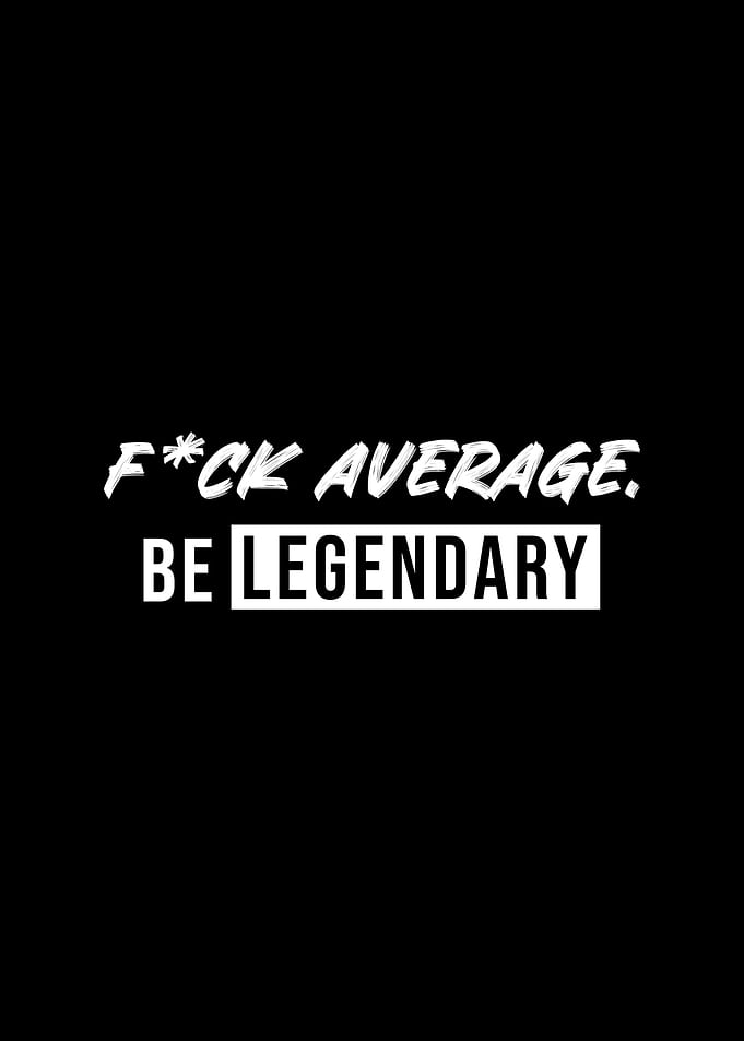 Be Legendary