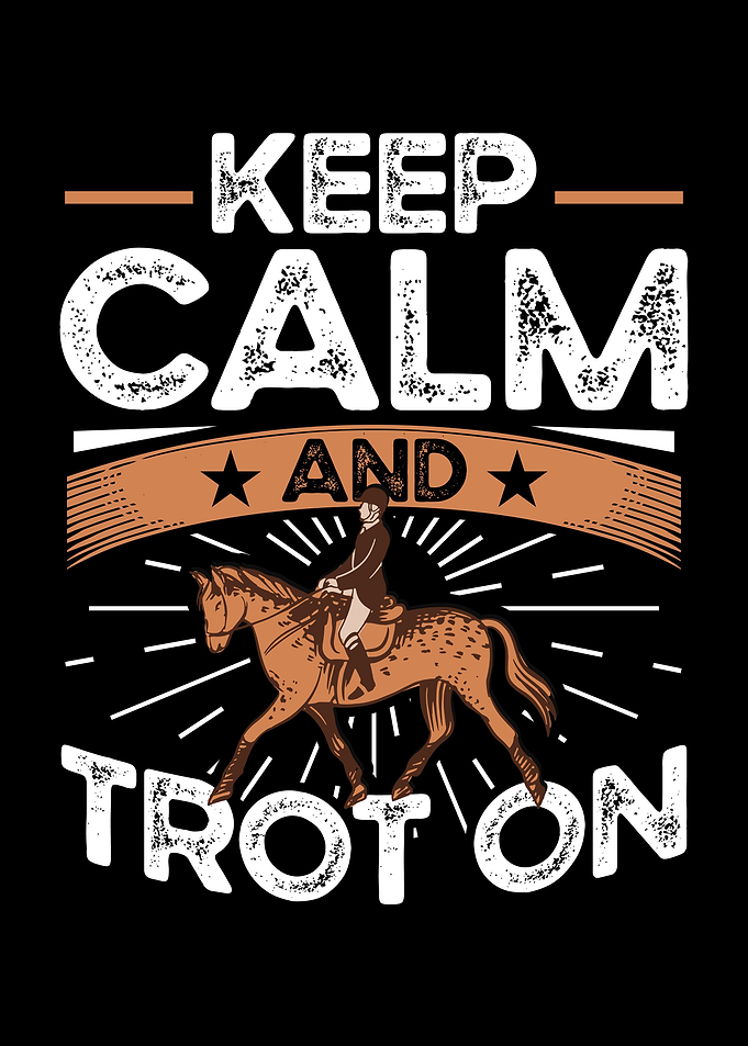 Keep Calm And Trot On