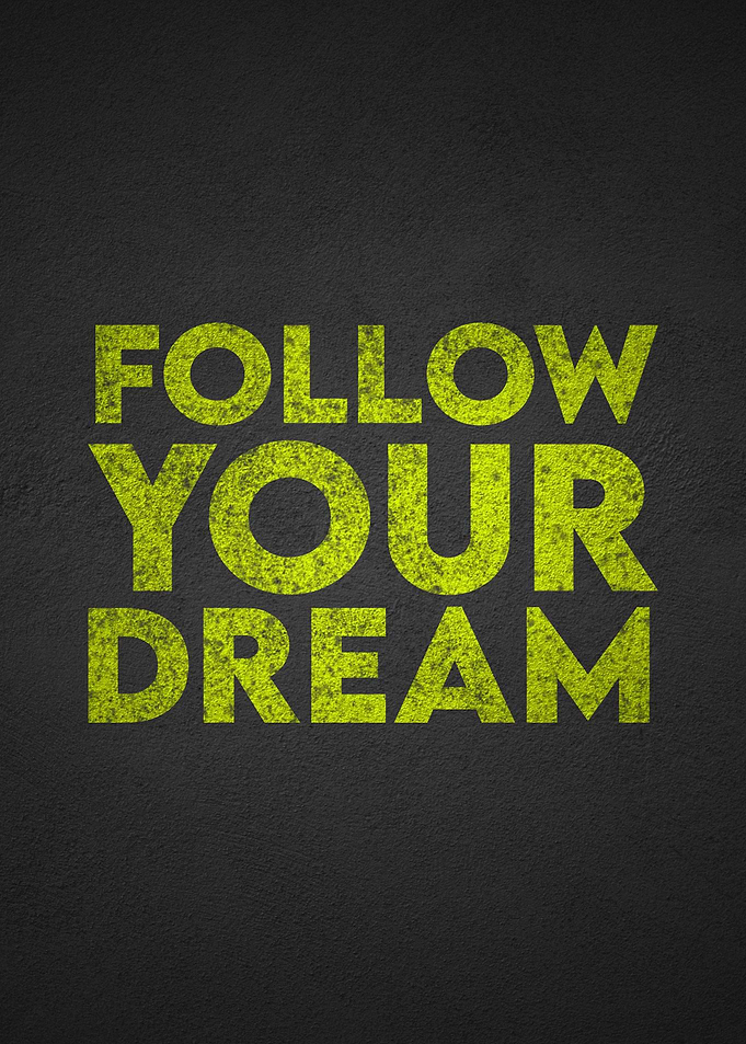Follow Your Dream