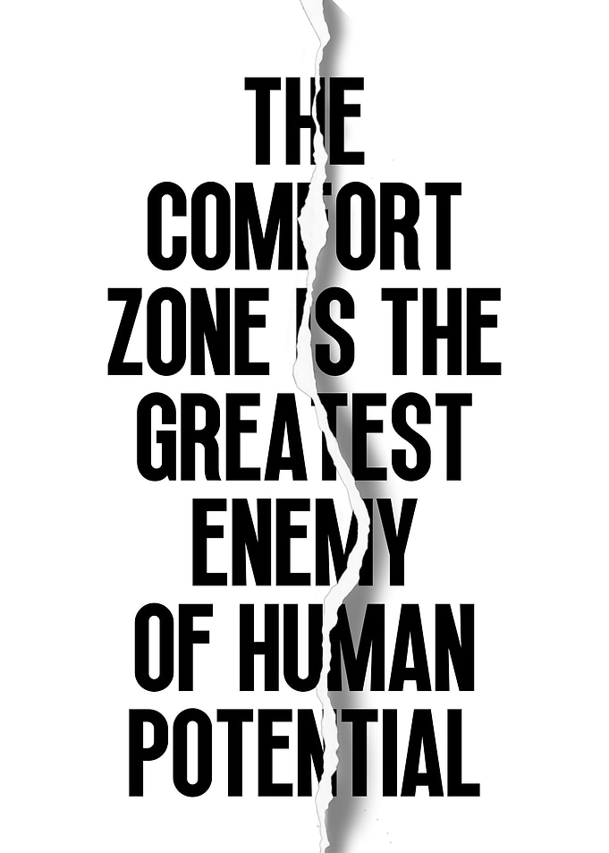 Comfort zone is the enemy