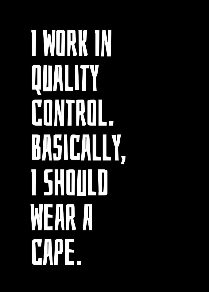 I work in quality control