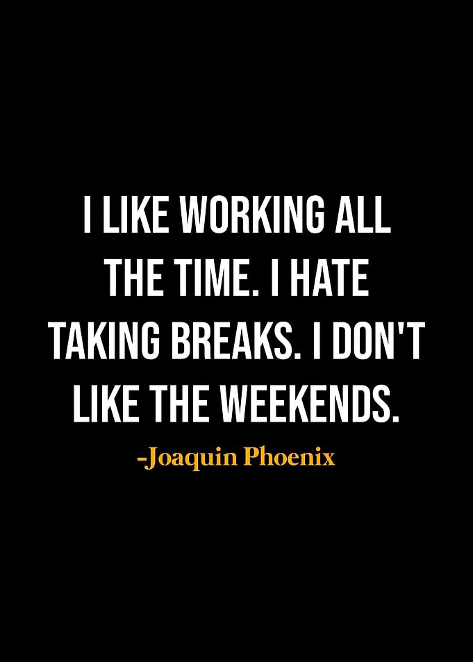 Joaquin Phoenix Quotes