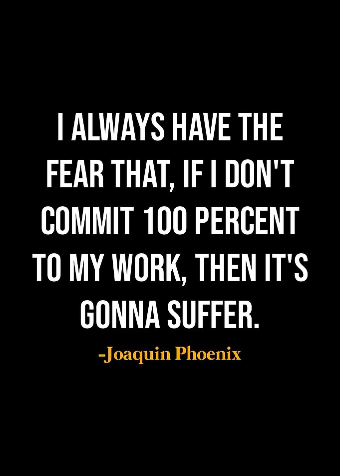 Joaquin Phoenix Quotes