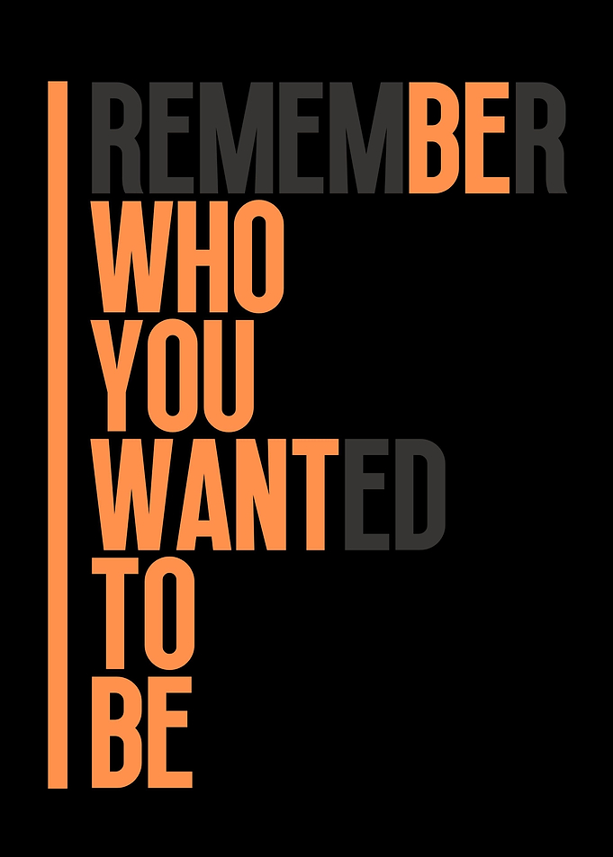 Remember who you wanted