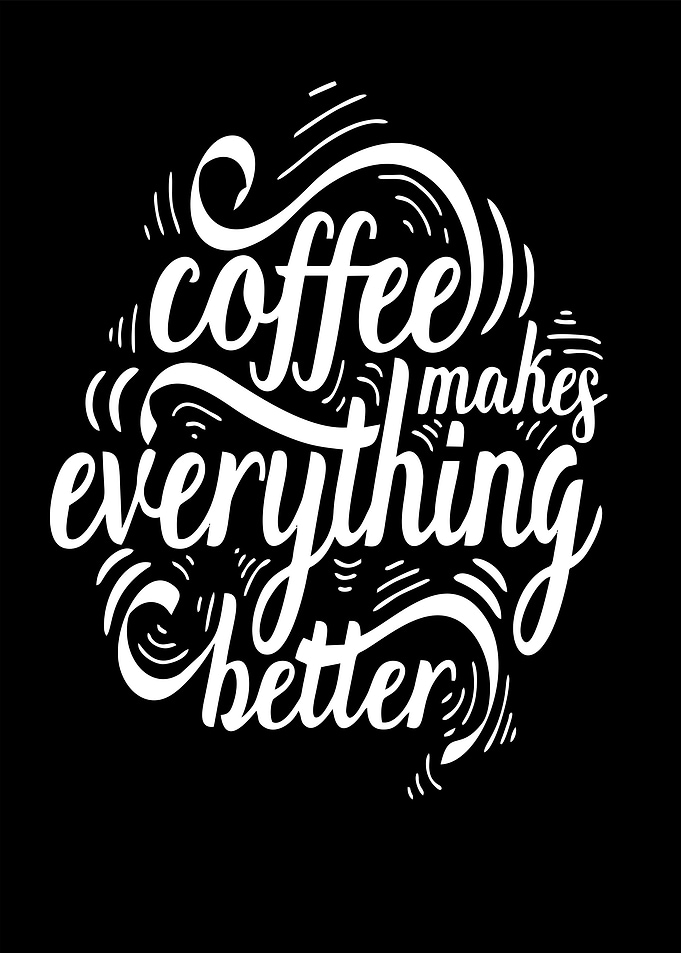 coffe makes better