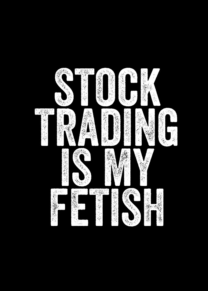 Stock trading is my fetish