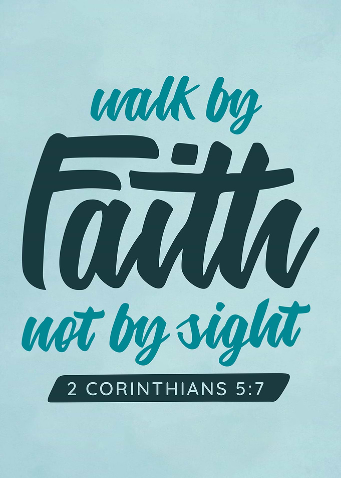 Walk By Faith Not By Sight