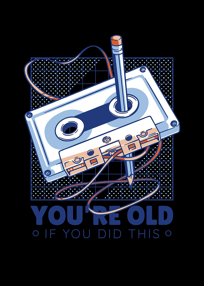 Youre old if you did this