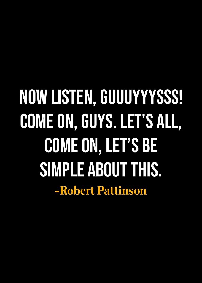 Robert Pattinson Quotes