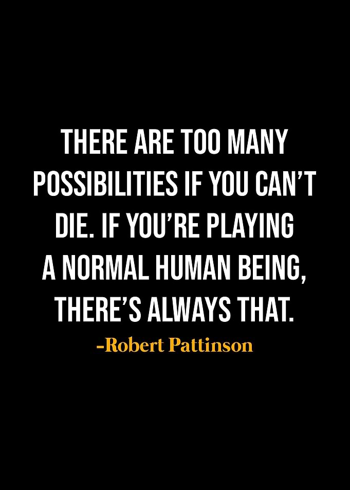Robert Pattinson Quotes