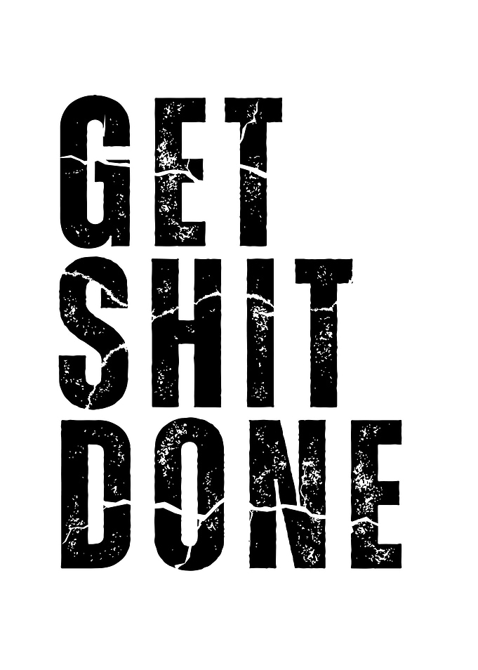 Get Shit Done