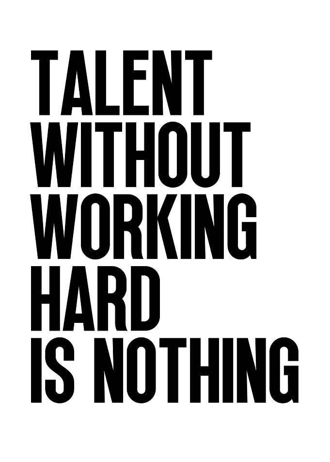 Talent Work Hard