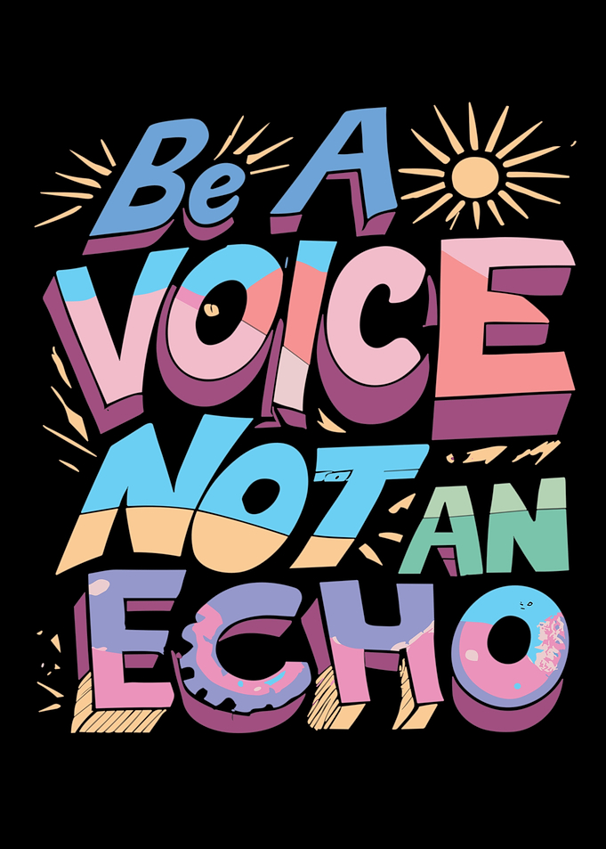 Be A Voice Not To Echo