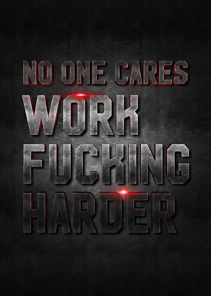 work fucking harder