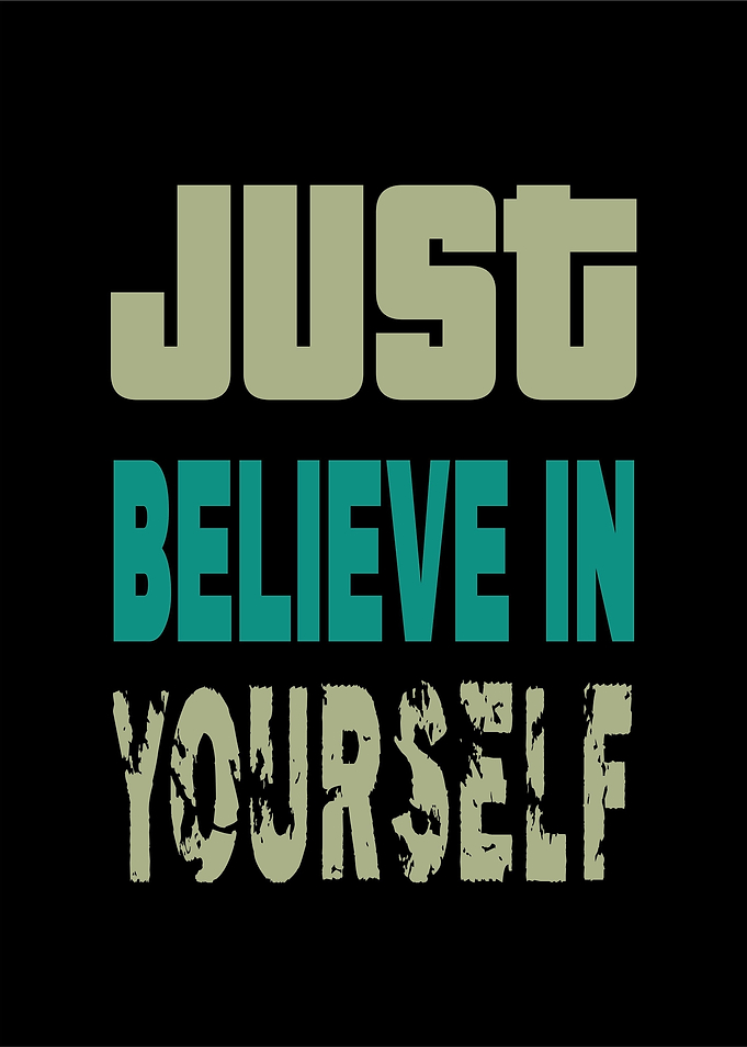 just believe in yourself