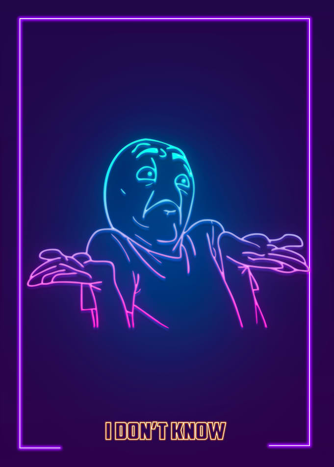 I dont know